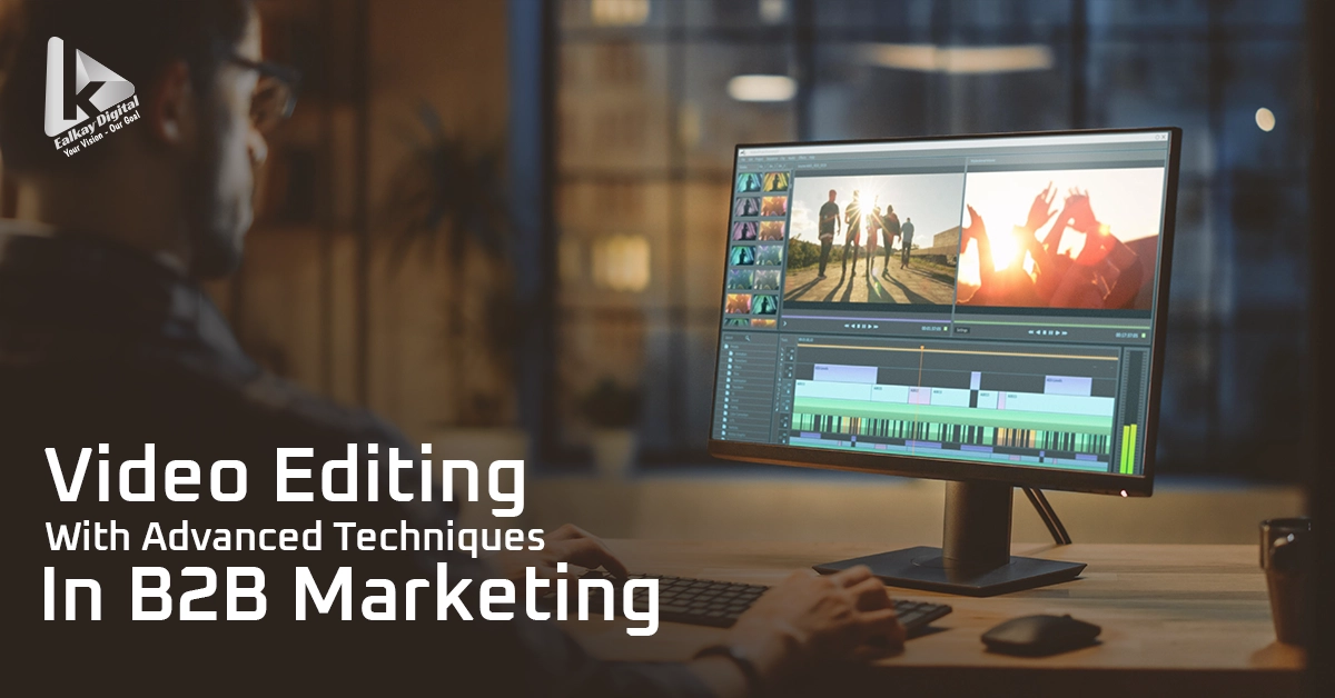 how video editing in b2b marketing can enhance engagement with advanced techniques?